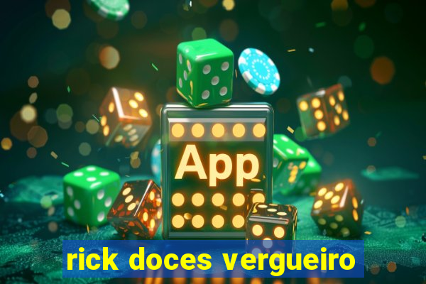 rick doces vergueiro